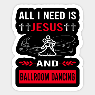 I Need Jesus And Ballroom Dancing Dance Dancer Sticker